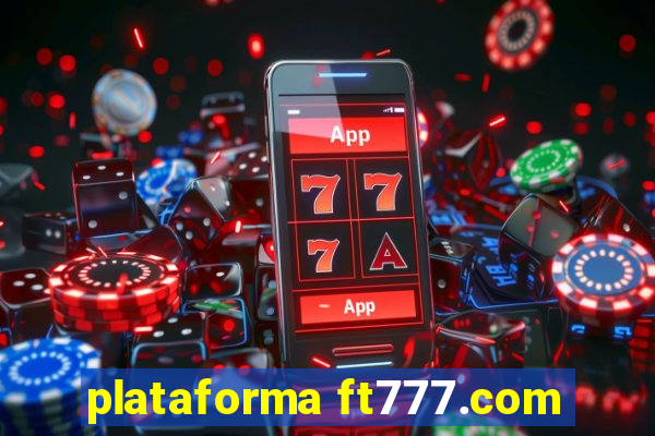 plataforma ft777.com